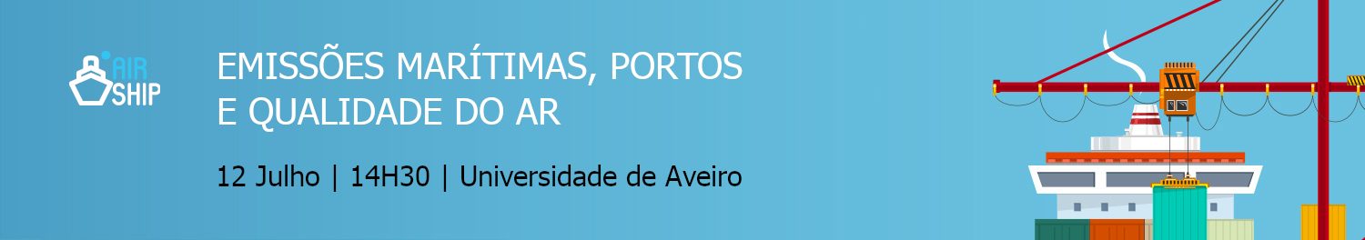 AIRSHIP - Impact of maritime and port emissions in the air quality of Portugal: present and future scenarios. A regional and local scale approach